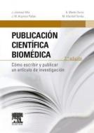 Publicación científica biomédica : cómo escribir y publicar un artículo de investigación di José . . . [et al. Jiménez Villa edito da Elsevier España, S.L.U.