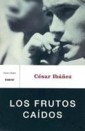 Los Frutos Caidos di Cesar Ibanez edito da Ediciones Urano