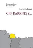 Off Darkness... di Anne Kari B Solstad edito da Books On Demand