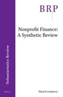 Nonprofit Finance: A Synthetic Review di Thad Calabrese edito da BRILL ACADEMIC PUB