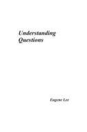 Understanding Questions di Eugene Lee edito da Eugene Lee Education