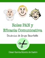 Roles PAN Y Eficacia Comunicativa di Garcia-Rincon de Castro Cesar Garcia-Rincon de Castro edito da Independently Published