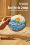 Projects For Punch Needle Crochet di Gail Smith edito da Independently Published