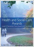 Health And Social Care: Level 2 Dementia Care Award And Certificate di Mark Walsh, Ann Mitchell, Elaine Millar, John Rowe edito da Harpercollins Publishers