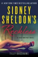 Sidney Sheldon's Reckless: A Tracy Whitney Novel di Sidney Sheldon, Tilly Bagshawe edito da William Morrow & Company