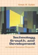 Technology, Growth, and Development: An Induced Innovation Perspective di Vernon W. Ruttan edito da OXFORD UNIV PR