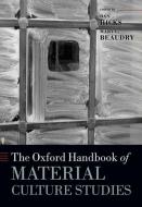 The Oxford Handbook of Material Culture Studies di Dan Hicks edito da OXFORD UNIV PR