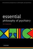 Essential Philosophy of Psychiatry di Tim Thornton edito da Oxford University Press