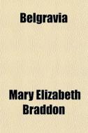 Belgravia (volume 38) di Mary Elizabeth Braddon edito da General Books Llc