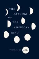 The Opening of the American Mind: Ten Years of the Point di The Point edito da UNIV OF CHICAGO PR