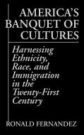America's Banquet of Cultures di Ronald Fernandez edito da Praeger Publishers