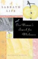 A Sabbath Life di Kathleen Hirsch edito da St. Martins Press-3PL
