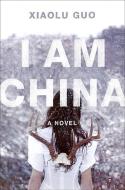 I Am China di Xiaolu Guo edito da DOUBLEDAY & CO