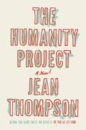 The Humanity Project di Jean Thompson edito da Blue Rider Press