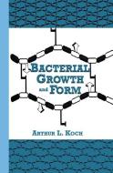 Bacterial Growth and Form di A. L. Koch edito da Springer US