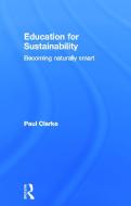 Education for Sustainability di Paul Clarke edito da Taylor & Francis Ltd