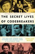 The Secret Lives of Codebreakers: The Men and Women Who Cracked the Enigma Code at Bletchley Park di Sinclair McKay edito da PLUME
