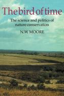 The Bird of Time di N. W. Moore, Norman Winfrid Moore edito da Cambridge University Press