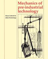 Mechanics of Pre-Industrial Technology di Brian Cotterell, Johan Kamminga edito da Cambridge University Press