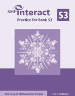 Smp Interact Practice For Book S3 di School Mathematics Project edito da Cambridge University Press