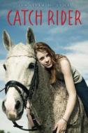 Catch Rider di Jennifer H. Lyne edito da Clarion Books