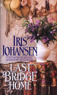 Last Bridge Home di Iris Johansen edito da BANTAM DELL