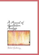 A Manual of Qualitative Analysis di Robert Galloway edito da BiblioLife