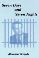 Seven Days and Seven Nights di Alexander Szegedy edito da iUniverse