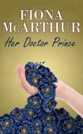 Her Doctor Prince di Fiona McArthur edito da Fiona McArthur Author