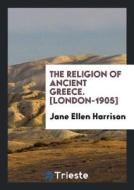 The Religion of Ancient Greece di Jane Ellen Harrison edito da LIGHTNING SOURCE INC