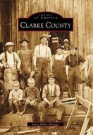 Clarke County di Joyce White Burrage edito da ARCADIA PUB (SC)