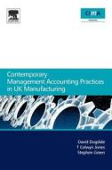 Contemporary Management Accounting Practices In Uk Manufacturing di David Dugdale edito da Elsevier Science & Technology