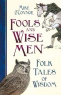 Fools And Wise Men di Mike O'Connor edito da The History Press Ltd