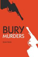 Bury Murders di Sean Frain edito da The History Press