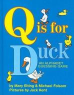 Q Is for Duck: An Alphabet Guessing Game di Mary Elting, Michael Folsom edito da PERFECTION LEARNING CORP
