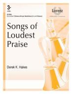 Songs of Loudest Praise edito da LORENZ PUB CO
