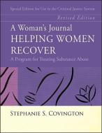 A Woman's Journal: Helping Women Recover; A Program for Treating Substance Abuse; Special Edition for Use in the Crimina di Stephanie S. Covington edito da JOSSEY BASS
