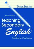 Teaching Secondary English di Daniel Sheridan edito da Taylor & Francis Inc