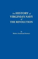 The History of Virginia's Navy of the Revolution di Robert Armistead Stewart edito da Clearfield