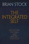 The Integrated Self di Brian Stock edito da University of Pennsylvania Press, Inc.