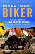 Investment Biker: Around the World with Jim Rogers di Jim Rogers edito da RANDOM HOUSE