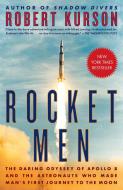 Rocket Men: The Daring Odyssey of Apollo 8 and the Astronauts Who Made Man's First Journey to the Moon di Robert Kurson edito da RANDOM HOUSE