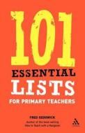 101 Essential Lists for Primary Teachers di Fred Sedgwick edito da Bloomsbury Publishing PLC