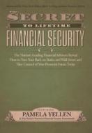 The Secret to Lifetime Financial Security di Pamela Yellen, The Nation's Leading Financial Advisors edito da CELEBRITY PR
