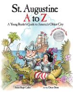 St. Augustine A to Z di Susan Shipe Calfee edito da Susan Calfee/Wordwhittler Books