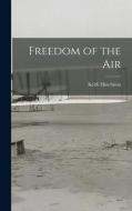 Freedom of the Air di Keith Hutchison edito da LIGHTNING SOURCE INC