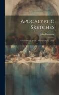 Apocalyptic Sketches: Lectures On the Seven Churches of Asia Minor di John Cumming edito da LEGARE STREET PR