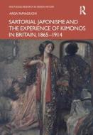 Sartorial Japonisme And The Experience Of Kimonos In Britain, 1865-1914 di Arisa Yamaguchi edito da Taylor & Francis Ltd