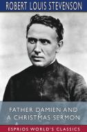 Father Damien And A Christmas Sermon (Esprios Classics) di Robert Louis Stevenson edito da Blurb