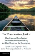 The Conscientious Justice: How Supreme Court Justices' Personalities Influence the Law, the High Court, and the Constitu di Ryan C. Black, Ryan J. Owens, Justin Wedeking edito da CAMBRIDGE